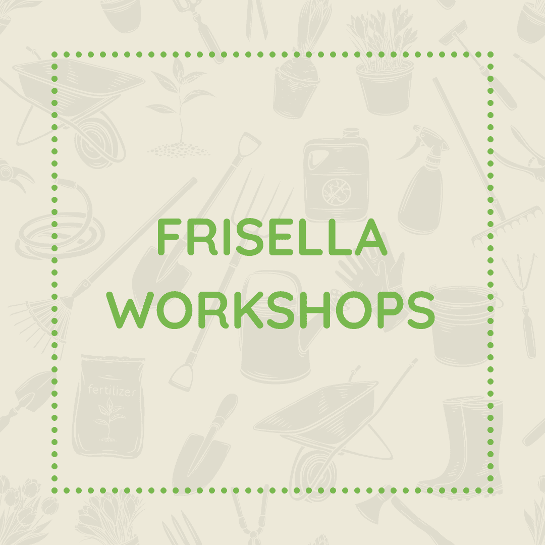 Frisella Nursery workshops